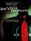 Don't Kill the Bosses! (eBook): Escaping the Hierarchy Trap